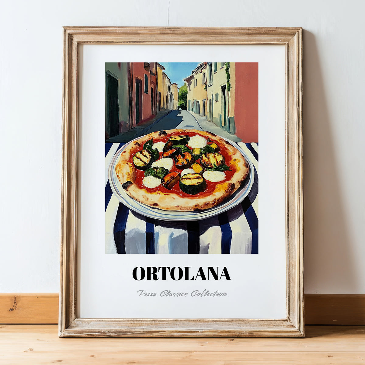 Pizza Ortolana – Italian Café on the Corner, Pizza Poster, in wooden frame leaning on the floor